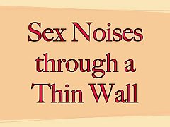 Loud Sex Noises Through Thin Walls